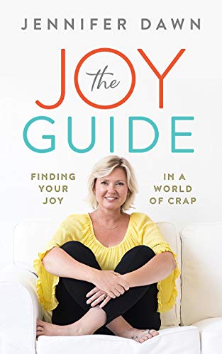 The Joy Guide: Finding Your Joy In A World of Crap (Kindle Edition)
