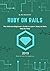 Ruby on Rails: The Ultimate Beginner's Guide to Learn Ruby on Rails Step by Step