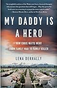 My Daddy Is a Hero: How Chris Watts Went from Family Man to Family Killer