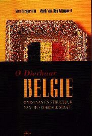 O dierbaar België : Ontstaan en structuur van de federale staat (Hardcover)