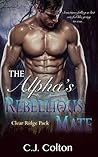 The Alpha's Rebellious Mate by C.J. Colton