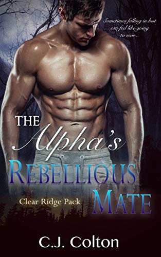 The Alpha's Rebellious Mate (Clear Ridge Pack #5)