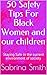 50 Safety Tips For Black Women and our children: Staying Safe in the current environment of society