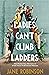 Ladies Can’t Climb Ladders Early Adventures of Working Women, the Professional Life and the Glass Ceiling. by Jane Robinson