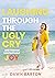 Laughing Through the Ugly Cry: …and Finding Unstoppable Joy