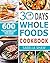 30-Day Whole Foods Cookbook by Danilo  Angelo