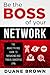 Be the Boss of Your Network...