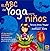 El ABC del Yoga para Niños:...