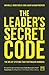 The Leader's Secret Code: The belief systems that distinguish winners