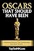 Oscars That Should Have Bee...