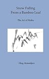 Snow Falling from a Bamboo Leaf: The Art of Haiku (English and Japanese Edition) Snow Falling from a Bamboo Leaf: The Art of Haiku (English and Japanese Edition)