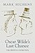 Oscar Wilde's Last Chance by Mark Hichens