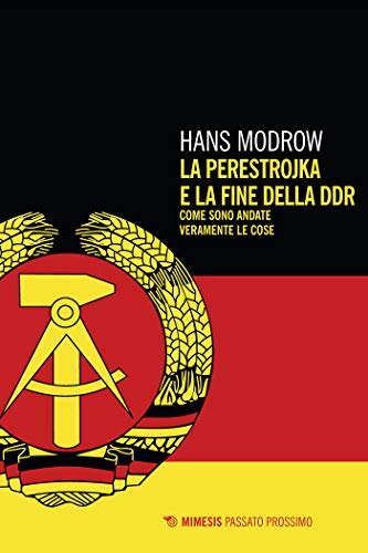 La perestrojka e la fine della DDR: Come sono andate veramente le cose (Italian Edition)