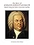 The Music of Johann Sebastian Bach Made Easy for Solo Classical Guitar (The Bach Collection for Solo Guitar)