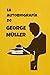 La Autobiografía de George Müller (Traducido): Cómo la Oración Ferviente de un Creyente ha Prevalecido a lo Largo del Tiempo (Spanish Edition)