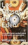 Los Dioses del Edén: La escalofriante verdad sobre la infiltración extraterrestre (Spanish Edition)