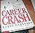 Career Crash: America's New Crisis-And Who Survives
