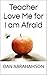 Teacher Love Me for I am Afraid by Dan Abrahamson