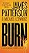 Burn by James  Patterson