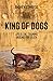 King of Dogs by Andrew Edwards