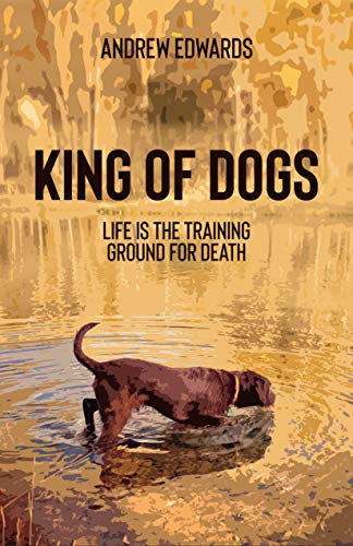 King of Dogs (Kindle Edition)