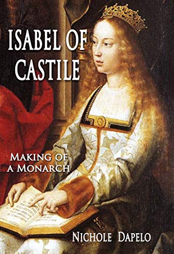 ISABEL OF CASTILE: Making of a Monarch (Kindle Edition)