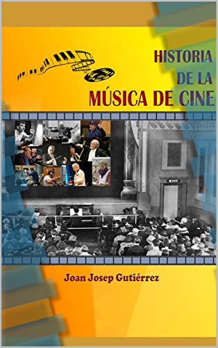 Historia de la música de cine (Spanish Edition)