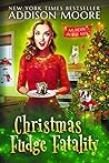 Christmas Fudge Fatality by Addison Moore Christmas Fudge Fatality by Addison Moore