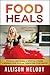 Food Heals by Allison Melody