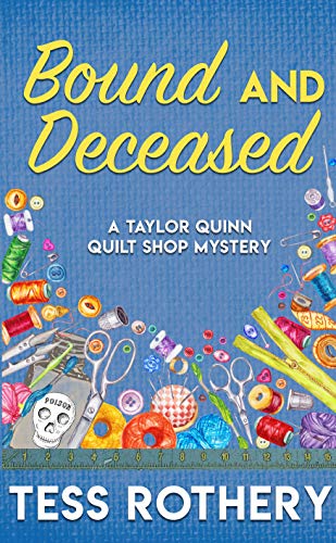 Bound and Deceased (Taylor Quinn Quilt Shop Mystery, #2)