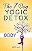 The 7 Day Yogic Detox - Body by Advait