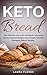 Keto Bread by Laura Flores