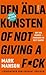 Den ädla konsten of not giving a f*ck