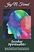 Secular Spirituality: Secular Buddhism, Atheistic Humanism, Spiritual Naturalism, and Bodhidaoism (Collected Works)