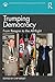 Trumping Democracy: From Reagan to the Alt-Right (Routledge Studies in Fascism and the Far Right)