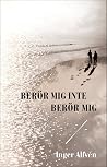 Berör mig inte berör mig Berör mig inte berör mig