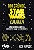100 Gründe, Star Wars zu lieben: Eine Hommage an die größte Saga aller Zeiten (German Edition)