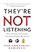They're Not Listening: How ...