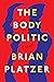 The Body Politic by Brian Platzer