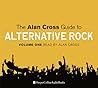 The Alan Cross Guide To Alternative Rock, Volume 1