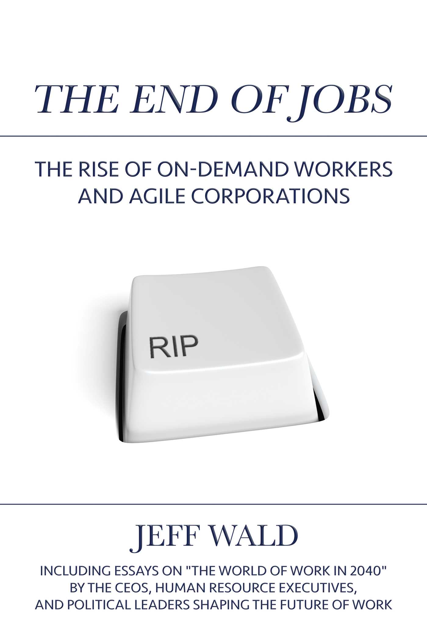 pdf download The End of Jobs: The Rise of On-Demand Workers and Agile Corporations