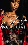 Ain't No Love In Me (Sometimes Bad Decisions Book 1) Ain't No Love In Me (Sometimes Bad Decisions Book 1)