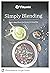 Simply Blending: Quick + Ea...