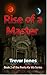 Rise of a Master: An epic, high fantasy adventure of vampires, wizards, dwarves and elves. (The Penta Ka Wa Series Book 2)