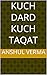 Kuch Dard Kuch Taqat