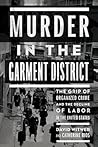 Murder in the Garment District: The Grip of Organized Crime and the Decline of Labor in the United States