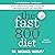 The Fast800 Diet: Discover the Ideal Fasting Formula to Shed Pounds, Fight Disease, and Boost Your Overall Health