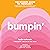 Bumpin': Navigating the Wild, Weird, and Wonderful Journey Through Pregnancy from Conception to Birth and Beyond