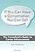 If You Can Have a Conversation, You Can Sell: The Consultant’s Guide to Career Advancement