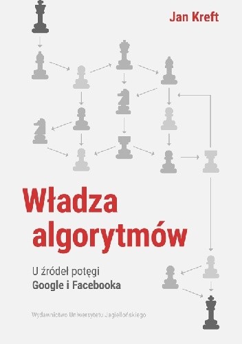Władza Algorytmów: U źródeł potęgi Google i Facebooka